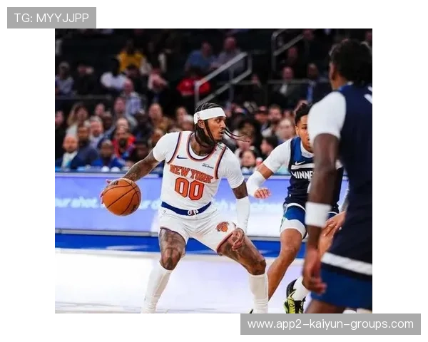 尼克斯大胜森林狼：布伦森23+7+10，兰德尔32+5，尼克斯和森林狼